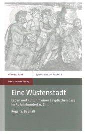 E-book, Eine Wüstenstadt : Leben und Kultur in einer ägyptischen Oase im 4. Jahrhundert n. Chr., Franz Steiner Verlag GmbH