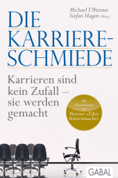 eBook, Die Karriere-Schmiede : Karrieren sind kein Zufall - sie werden gemacht, GABAL Verlag