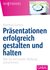 eBook, Präsentationen erfolgreich gestalten und halten : Wie Sie mit starker Wirkung präsentieren, GABAL Verlag