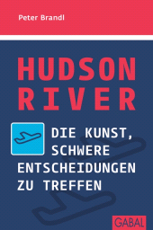 eBook, Hudson River : Die Kunst, schwere Entscheidungen zu treffen, GABAL Verlag