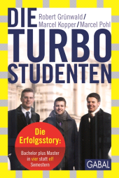 eBook, Die Turbo-Studenten : Die Erfolgsstory: Bachelor plus Master in vier statt elf Semestern, GABAL Verlag