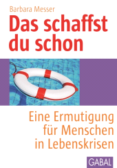 E-book, Das schaffst du schon : Eine Ermutigung für Menschen in Lebenskrisen, GABAL Verlag