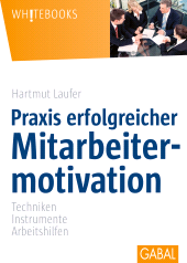 eBook, Praxis erfolgreicher Mitarbeitermotivation : Techniken, Instrumente, Arbeitshilfen, GABAL Verlag