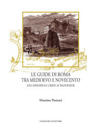E-book, Le guide di Roma tra Medioevo e Novecento : dai mirabilia urbis ai Baedeker, Gangemi