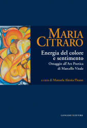 E-book, Maria Citraro : energia del colore e sentimento : omaggio all'ars poetica di Marcello Vitale, Gangemi