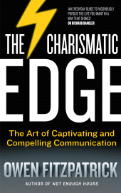 E-book, The Charismatic Edge: The Art of Captivating and Compelling Communication : An Everyday Guide to Developing Your Own Charisma and Compelling Communications Skills, Gill Books