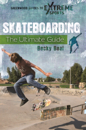 E-book, Skateboarding : The Ultimate Guide, Greenwood Press