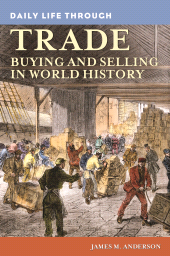 E-book, Daily Life through Trade : Buying and Selling in World History, Greenwood Press