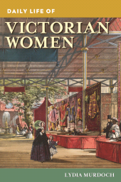 E-book, Daily Life of Victorian Women, Greenwood Press
