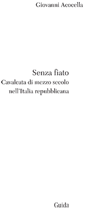eBook, Senza fiato : cavalcata di mezzo secolo nell'Italia repubblicana, Acocella, Giovanni, Guida editori