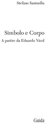 eBook, Simbolo e corpo : a partire da Eduardo Nicol, Santasilia, Stefano, Guida editori