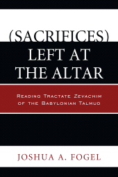 eBook, (Sacrifices) Left at the Altar : Reading Tractate Zevachim of the Babylonian Talmud, Hamilton Books