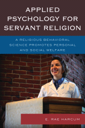 E-book, Applied Psychology for Servant Religion : A Religious Behavioral Science Promotes Personal and Social Welfare, Hamilton Books
