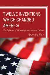 E-book, Twelve Inventions Which Changed America : The Influence of Technology on American Culture, Hamilton Books