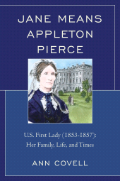 E-book, Jane Means Appleton Pierce : U.S. First Lady (1853-1857): Her Family, Life and Times, Hamilton Books