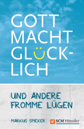 E-book, Gott macht glücklich : und andere fromme Lügen, Hänssler