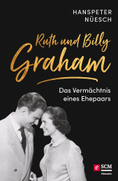 eBook, Ruth und Billy Graham : Das Vermächtnis eines Ehepaars - 10 Schlüsselwerte für einen segensreichen Diens, Hänssler