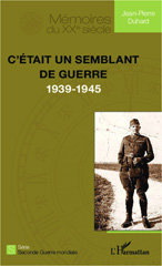 E-book, C'était un semblant de guerre : 1939-1945, Duhard, Jean-Pierre, 1942-, L'Harmattan