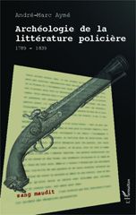 E-book, Archéologie de la littérature policière, 1789-1839, L'Harmattan