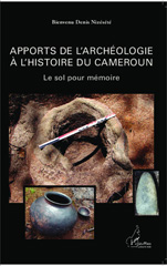 E-book, Apports de l'archéologie à l'histoire du Cameroun : le sol pour mémoire, Nizésété, Bienvenu Denis, L'Harmattan