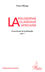E-book, Contre-histoire de la philosophie, vol. 1: La philosophie classique africaine, L'Harmattan Cameroun
