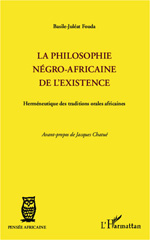 E-book, La philosophie négro-africaine de l'existence : herméneutique des traditions orales africaines, L'Harmattan