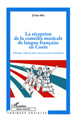 E-book, La réception de la comédie musicale de langue francaise en Corée : échanges culturels dans une économie mondialisée, L'Harmattan