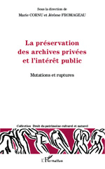 E-book, La préservation des archives privées et l'intérêt public : mutations et ruptures : actes du colloque international, L'Harmattan