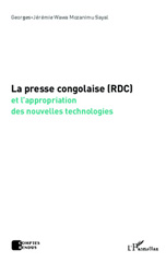 E-book, La presse congolaise (RDC) et l'appropriation des nouvelles technologies, Wawa Mozanimu Sayal, Georges-Jérémie, L'Harmattan