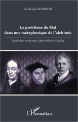 E-book, Le problème du mal dans une métaphysique de l'alchimie : une filiation insolite entre Luther, Böhme & Schelling, L'Harmattan