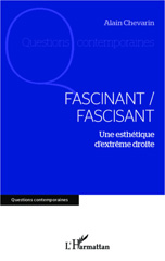 E-book, Fascinant, fascisant : une esthétique d'extrême droite, Chevarin, Alain, L'Harmattan