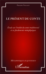 E-book, Le présent du conte : étude sur l'oralité du conte traditionnel et ses fondements métaphysiques, L'Harmattan