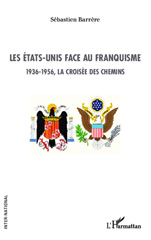 E-book, Les États-Unis face au franquisme : 1936-1956, la croisée des chemins, Barrère, Sébastien, L'Harmattan