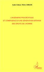 eBook, L'ingénierie procréatique et l'émergence d'une génération bâtarde des droits de l'homme, L'Harmattan Cameroun