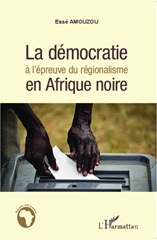 eBook, La démocratie à l'épreuve du régionalisme en Afrique noire, Amouzou, Essè, L'Harmattan