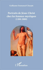 eBook, Portraits de Jésus-Christ chez les femmes mystiques, 1200-2000, Charpin, Guillaume Emmanuel, L'Harmattan