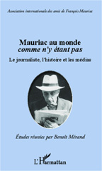 E-book, Mauriac au monde comme n'y étant pas : le journaliste, l'histoire et les médias, L'Harmattan