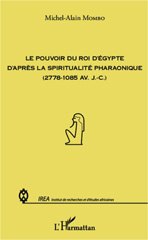 E-book, Le pouvoir du roi d'Egypte d'après la spiritualité pharaonique : 2778-1085 av. J.-C., L'Harmattan