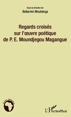 E-book, Regards croisés sur l'oeuvre poétique de P.E. Moundjegou Magangue, L'Harmattan