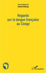 E-book, Regards sur la langue francaise au Congo : actes du colloque international de Brazzaville du 18 au 19 mars 2011, L'Harmattan