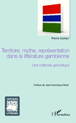 E-book, Territoire, mythe, représentation dans la littérature gambienne : une méthode géocritique, Gomez, Pierre, L'Harmattan