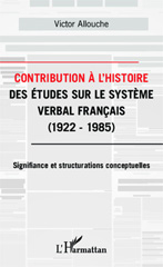 E-book, Contribution à l'histoire des études sur le système verbal francais, 1922-1985 : signifiance et structurations conceptuelles, L'Harmattan