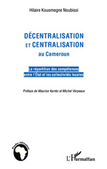 E-book, Décentralisation et centralisation au Cameroun : la répartition des compétences entre l'État et les collectivités locales, L'Harmattan