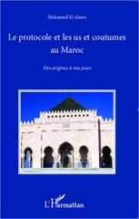 E-book, Le protocole et les us et coutumes au Maroc : des origines à nos jours, L'Harmattan
