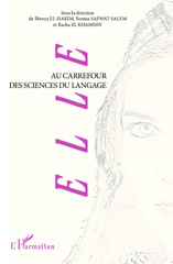 eBook, Elle : au carrefour des sciences du langage : actes du colloque international de linguistique francaise, qui s'est tenu les 29 et 30 avril à la faculté des langues Al Alsun, L'Harmattan