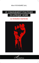 E-book, Le changement politique en Afrique noire : la révolution inachevée, L'Harmattan