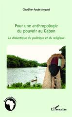 E-book, Pour une anthropologie du pouvoir au Gabon : la dialectique du politique et du religieux, L'Harmattan