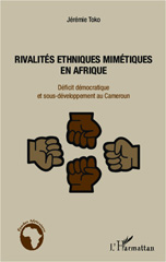 E-book, Rivalités ethniques mimétiques en Afrique : déficit démocratique et sous-développement au Cameroun, Toko, Jérémie, L'Harmattan