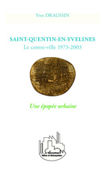 E-book, Saint-Quentin-en-Yvelines : le centre-ville 1973-2003 : une épopée urbaine, L'Harmattan