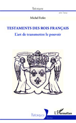eBook, Les testaments des rois francais : l'art de transmettre le pouvoir, L'Harmattan